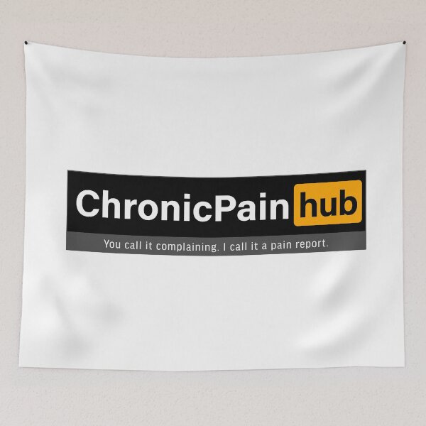 Item preview, Chronic Pain hub; You call it complaining, I call it a pain report. designed and sold by FoxWink Inc.