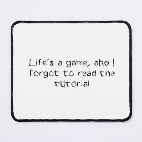 Artikelvorschau, Das Leben ist ein Spiel und ich habe vergessen, das Tutorial zu lesen entworfen und verkauft von Ninjacatoff.
