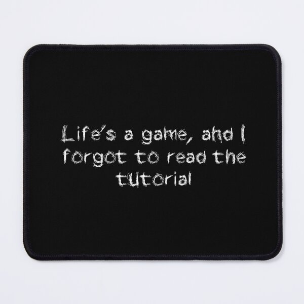 Artikelvorschau, Das Leben ist ein Spiel und ich habe vergessen, das Tutorial zu lesen entworfen und verkauft von Ninjacatoff.