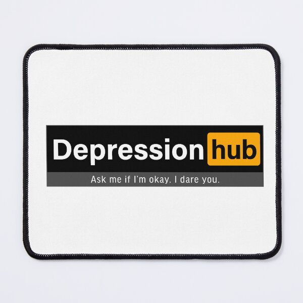 Item preview, Depression hub; Ask me if I am okay. I dare you. designed and sold by FoxWink Inc.