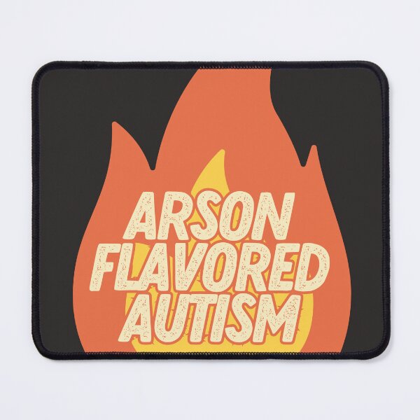 Item preview, arson flavored autism designed and sold by goblinbabe.