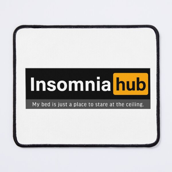 Item preview, Insomnia hub; My bed is just a place to stare at the ceiling. designed and sold by FoxWink Inc.