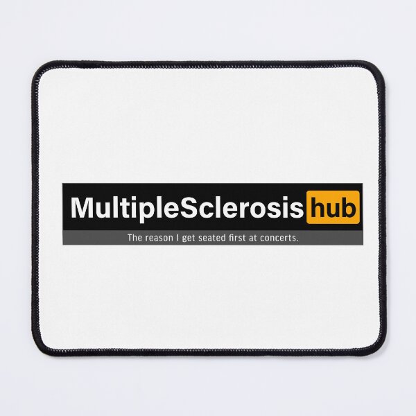 Item preview, Multiple Sclerosis hub; The reason I get seated first at concerts. designed and sold by FoxWink Inc.
