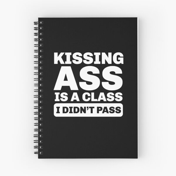 Item preview, Kissing Ass Is a Class I Didn’t Pass – Funny Attitude Quote designed and sold by Sunserize Designs.
