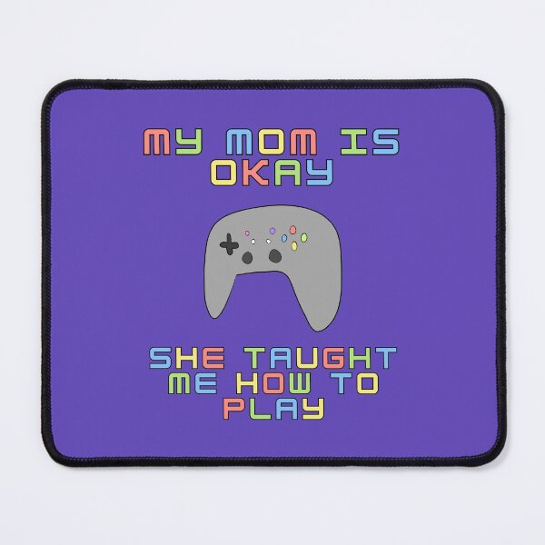 Item preview, MY MOM IS OKAY SHE TAUGHT ME HOW TO PLAY designed and sold by HugSomeNettles.