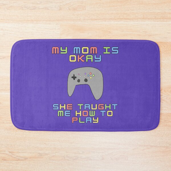Item preview, MY MOM IS OKAY SHE TAUGHT ME HOW TO PLAY designed and sold by HugSomeNettles.