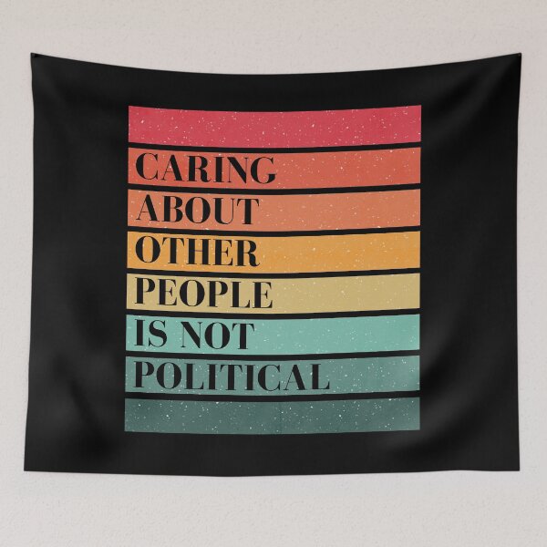Item preview, Caring about other people is not political designed and sold by A-Szczesniak.