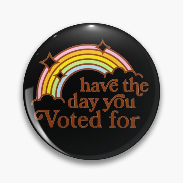 Item preview, Have the Day You Voted For black designed and sold by Gooon26.