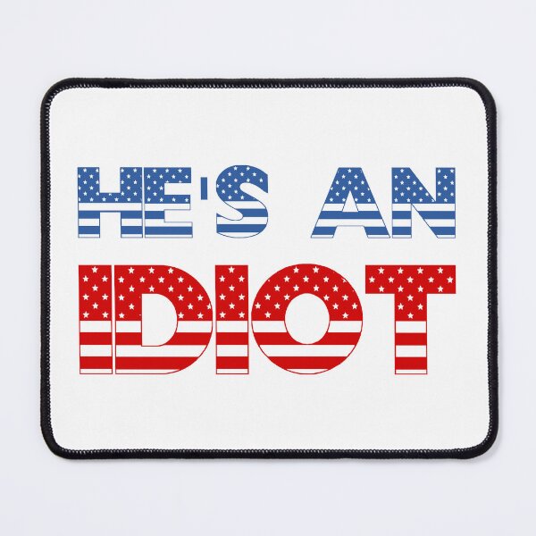 Item preview, He's An Idiot | Sis semper tyrannis  designed and sold by RedCircleArt.
