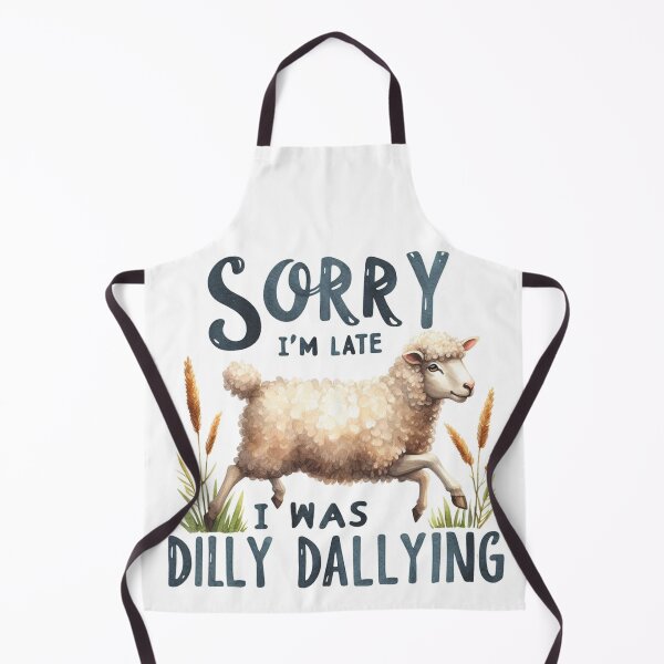 Item preview, Sorry I'm late I was Dilly Dallying designed and sold by maximinano100k.