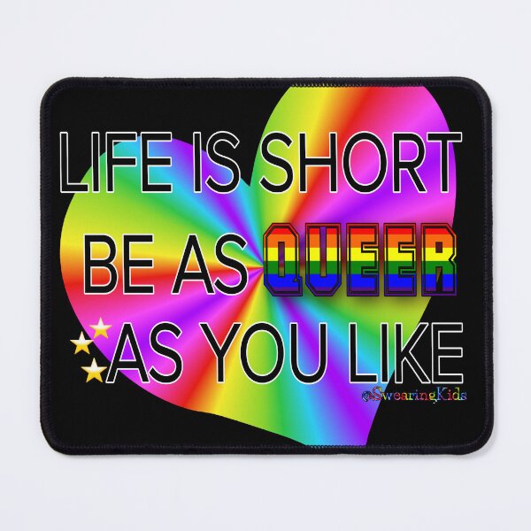 Item preview, Lifes Short Be As Queer As You Like designed and sold by SwearingKids.
