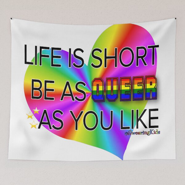 Item preview, Lifes Short Be As Queer As You Like designed and sold by SwearingKids.