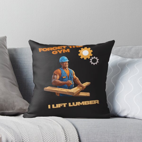 Item preview, Construction Design, "Forget The Gym I Lift Lumber" Great for People Who Don't Need to Go to the Gym designed and sold by JaarebisiA11.