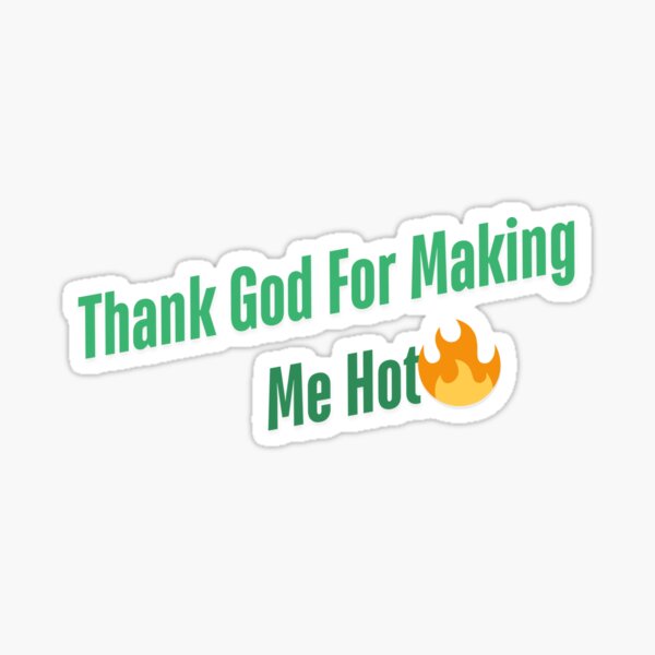 Item preview, Thank God for Making Me Hot – Funny Aesthetic Sassy Quote (DARK) designed and sold by danfreeze.