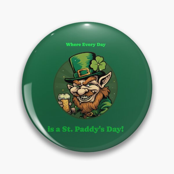 Item preview, Where Every Day is a St Patrick's Day designed and sold by Snarkers Promotions .