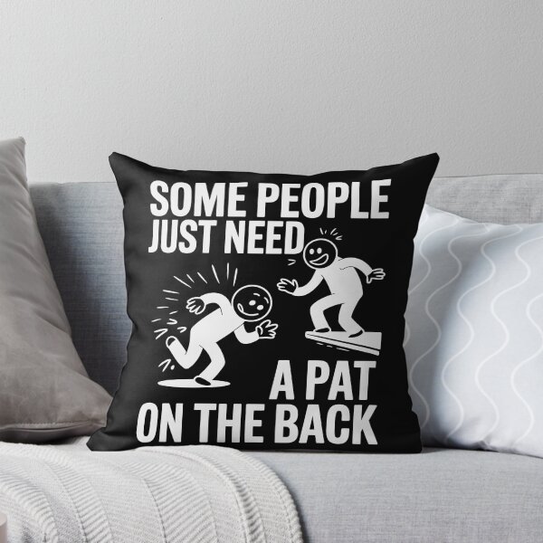 Item preview, Some People Just Need a Pat on the Back designed and sold by Designx99Shirt.
