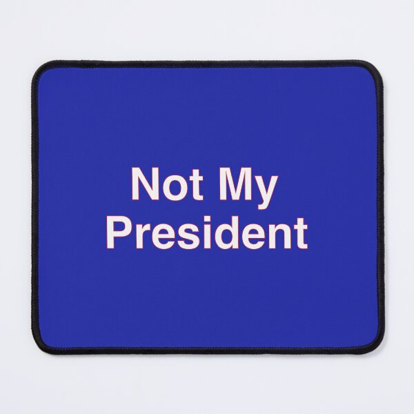 Item preview, Not My President (white text red outline) designed and sold by MainsleyDesign.