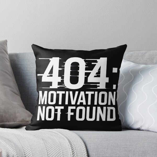 Item preview, Error Message 404: Motivation Not Found designed and sold by PlanetMarker.