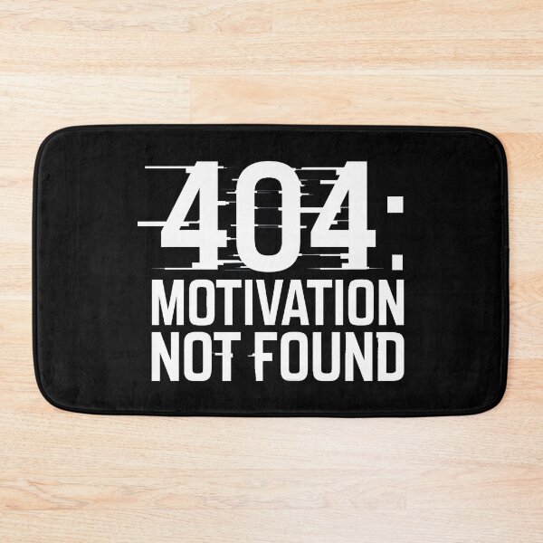 Item preview, Error Message 404: Motivation Not Found designed and sold by PlanetMarker.