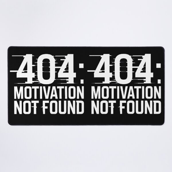 Item preview, Error Message 404: Motivation Not Found designed and sold by PlanetMarker.