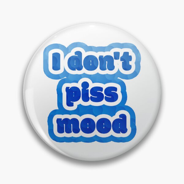 Item preview, I don’t piss mood designed and sold by nogamax.