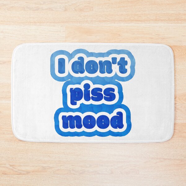 Item preview, I don’t piss mood designed and sold by nogamax.