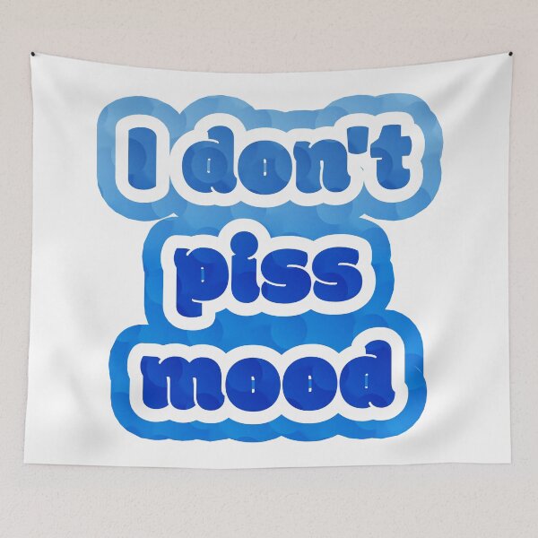 Item preview, I don’t piss mood designed and sold by nogamax.