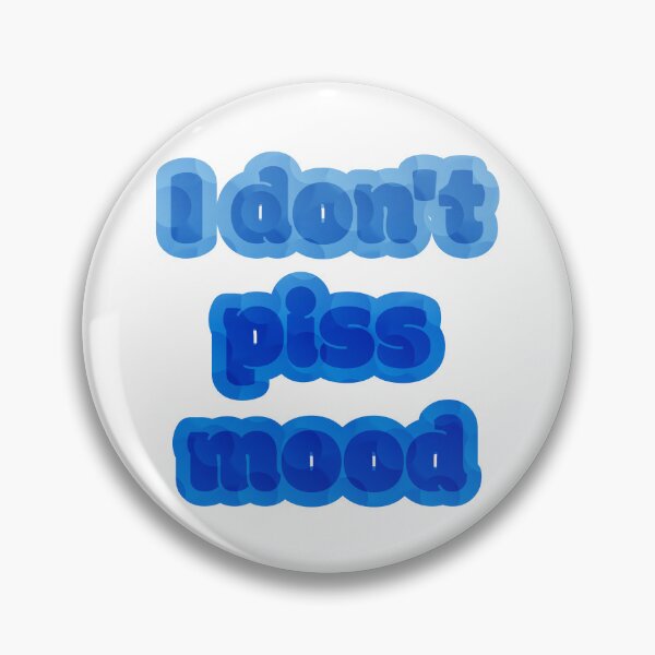 Item preview, I don’t piss mood designed and sold by nogamax.