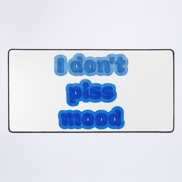Item preview, I don’t piss mood designed and sold by nogamax.