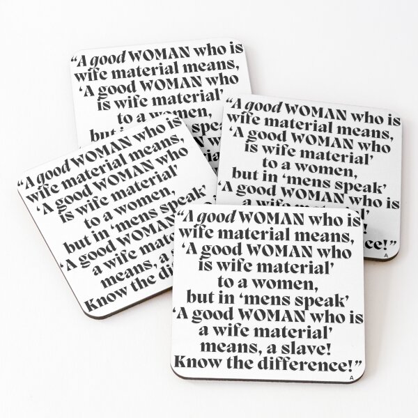 Item preview, “A good WOMAN who is wife material means,  ‘A good WOMAN who  is wife material’  to a women,  but in ‘men's speak’  ‘A good WOMAN who is a wife material’  means, a slave!  Know the difference!” designed and sold by Finds.