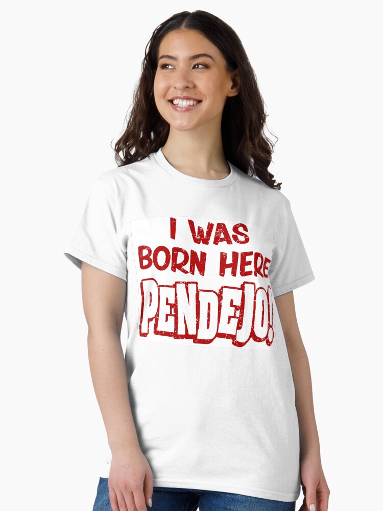 Thumbnail 1 of 7, Classic T-Shirt, I was born here Pendejo designed and sold by LaJefaDesigns.