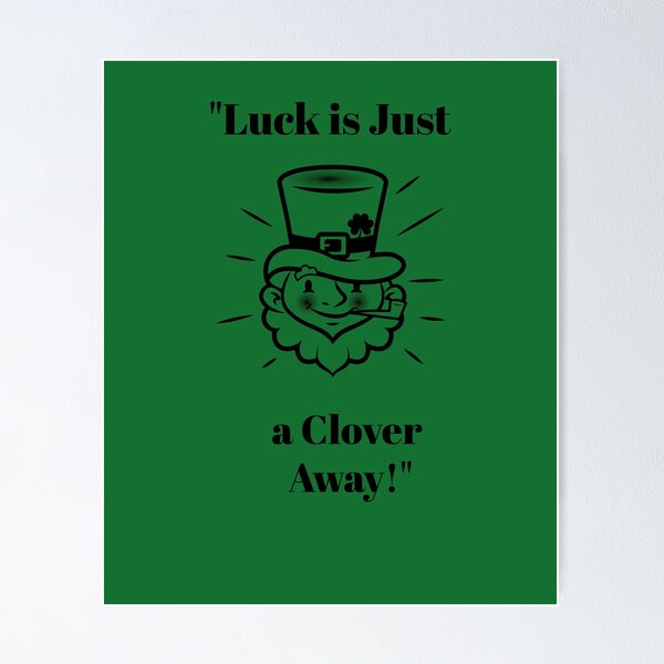 Item preview, "Luck is Just a clover away" designed and sold by Snarkers Promotions .