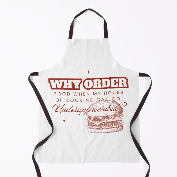 Item preview, Why Order Food When my Hours of Cooking can go Underappreciated? designed and sold by Retro-Reverie.