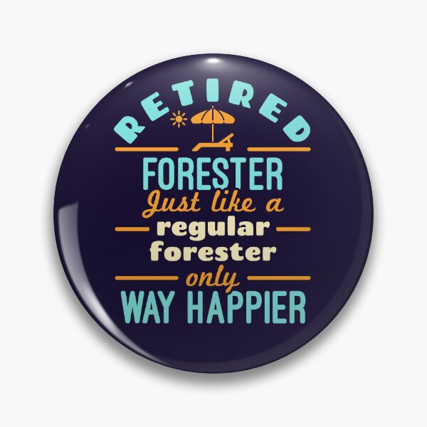 Item preview, Retired Forester Forestry Retirement Way Happier designed and sold by jaygo.