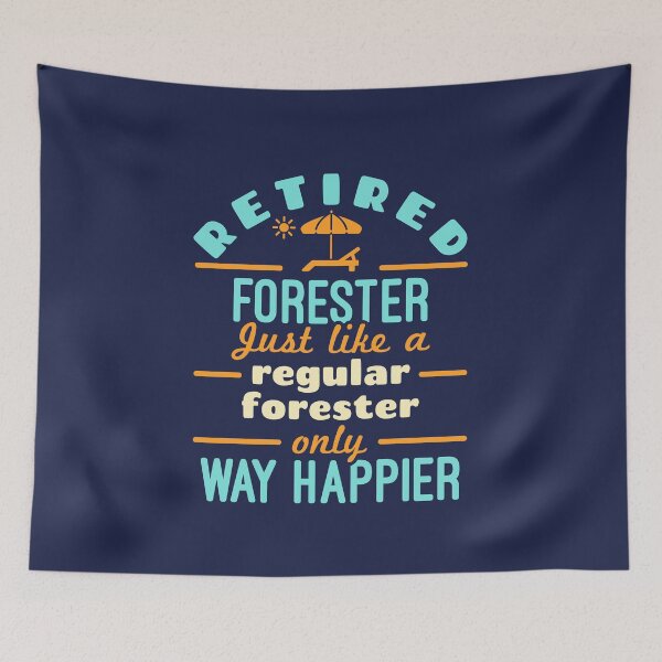 Item preview, Retired Forester Forestry Retirement Way Happier designed and sold by jaygo.