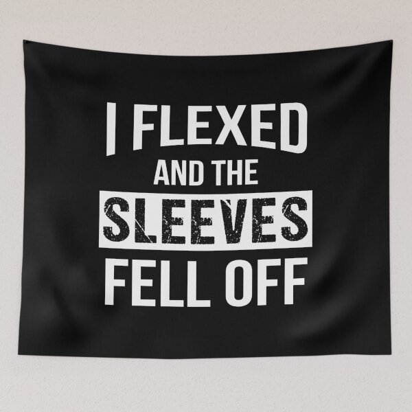 Item preview, I Flexed And The sleeves Fell Off designed and sold by MKDSN.