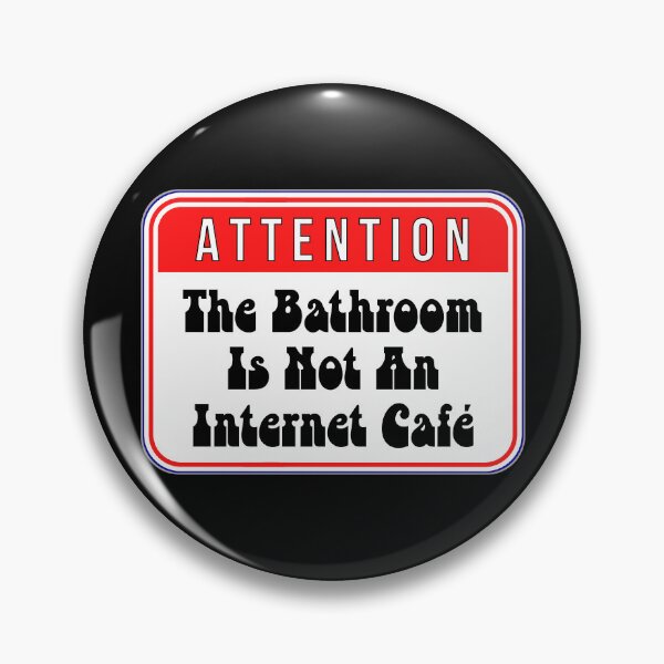 Item preview, ATTENTION:  The Bathroom Is Not An Internet Cafe - funny warning signs designed and sold by DesignsFromTW-S.