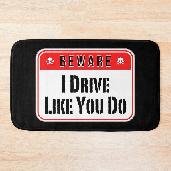 Item preview, BEWARE:  I Drive Like You Do - funny warning signs traffic designed and sold by DesignsFromTW-S.