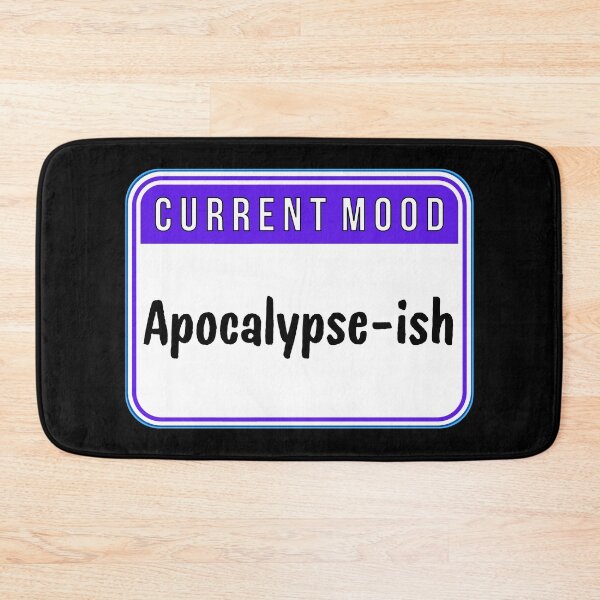Item preview, CURRENT MOOD:  Apocalypse-ish - funny warning signs designed and sold by DesignsFromTW-S.