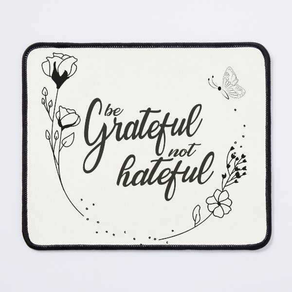 Item preview, Be Grateful Not Hateful designed and sold by NotARealGrownUp.