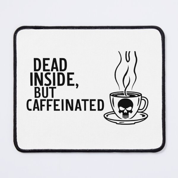 Item preview, Dead Inside but Caffeinated designed and sold by StormArte.