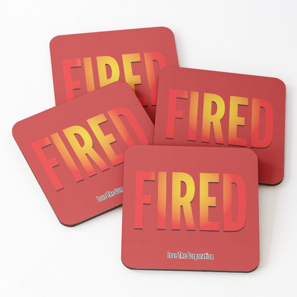 Item preview, FIRED - Love The Corporation designed and sold by WordyDreams.