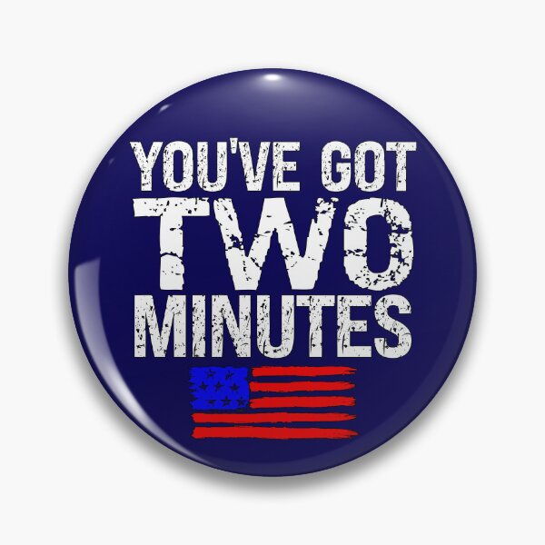 Item preview, You've Got Two Minutes Funny Patriotic designed and sold by SharpThreadZ.