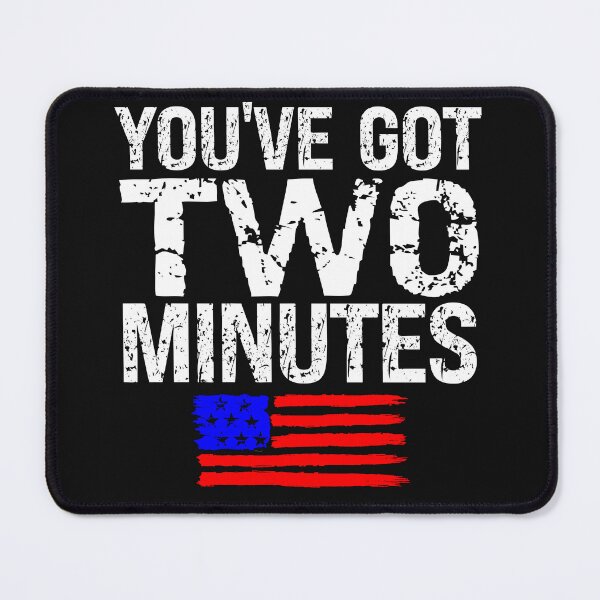 Item preview, You've Got Two Minutes Funny Patriotic designed and sold by SharpThreadZ.