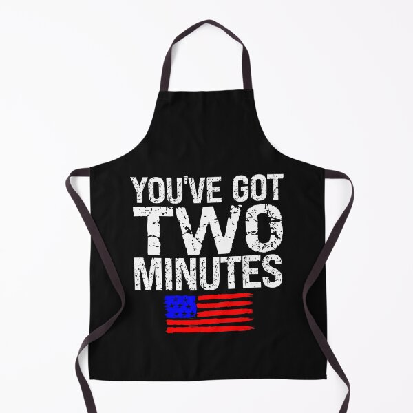 Item preview, You've Got Two Minutes Funny Patriotic designed and sold by SharpThreadZ.