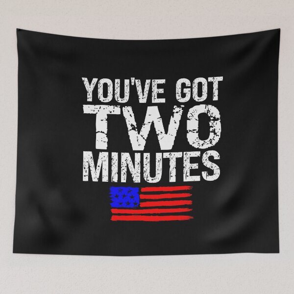 Item preview, You've Got Two Minutes Funny Patriotic designed and sold by SharpThreadZ.
