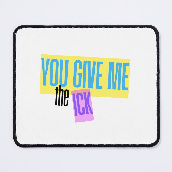 Item preview,  You give me the ick designed and sold by sugarrosekitch.