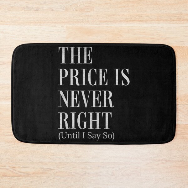Item preview, The Price Is Never Right Until I Say So Funny Negotiator  designed and sold by HosvPrint .s.