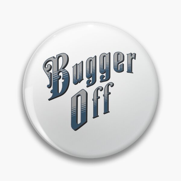 Item preview, Bugger Off  designed and sold by absurditeestore.