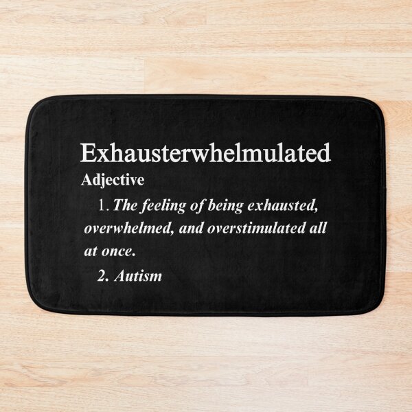 Item preview, Autism Exhausterwhelmulated Description Funny designed and sold by BeansHotTees.